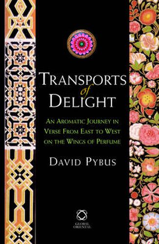 Cover image for Transports of Delight: An Aromatic Journey in Verse from East to West on the Wings of Perfume