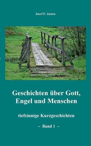 Cover image for Geschichten uber Gott, Engel und Menschen: tiefsinnige Kurzgeschichten - Band 1 -