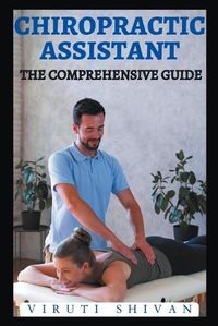 Cover image for Chiropractic Assistant - The Comprehensive Guide