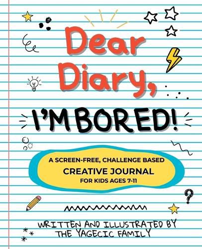 Cover image for Dear Diary, I'm BORED! A Screen-Free Creative Journal for Kids Ages 7-11
