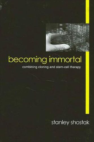 Cover image for Becoming Immortal: Combining Cloning and Stem-Cell Therapy