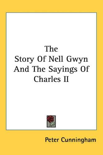 The Story Of Nell Gwyn And The Sayings Of Charles II