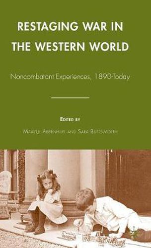 Cover image for Restaging War in the Western World: Noncombatant Experiences, 1890-Today