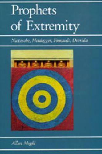 Cover image for Prophets of Extremity: Nietzsche, Heidegger, Foucault, Derrida