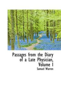 Cover image for Passages from the Diary of a Late Physician, Volume I