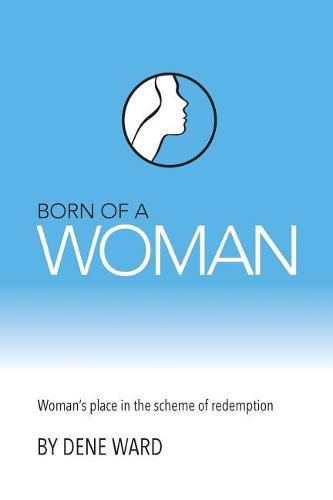 Cover image for Born of a Woman: Woman's Place in the Scheme of Redemption