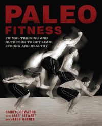 Cover image for Paleo Fitness: A Primal Training and Nutrition Program to Get Lean, Strong and Healthy