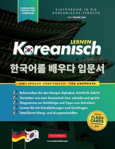 Koreanisch Lernen fur Anfanger - Das Hangul Arbeitsbuch: Die Einfaches, Schritt-fur-Schritt, Lernbuch und UEbungsbuch - zum Erlernen wie zum Lesen, Schreiben und Sprechen das Koreanische Alphabet (mit Flashcard-Seiten)