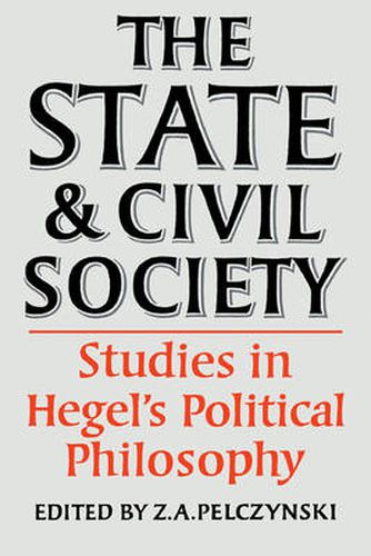 Cover image for The State and Civil Society:Studies in Hegel's Political Philosophy