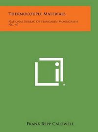 Cover image for Thermocouple Materials: National Bureau of Standards Monograph No. 40