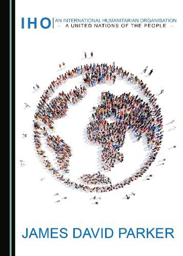 Cover image for An International Humanitarian Organisation: A United Nations of the People