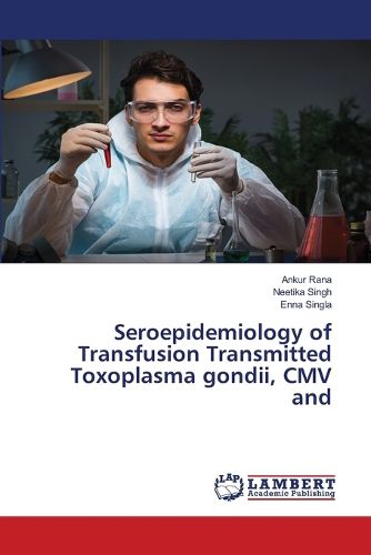 Cover image for Seroepidemiology of Transfusion Transmitted Toxoplasma gondii, CMV and