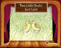 Cover image for Little Plays: Two Little Ducks Get Lost