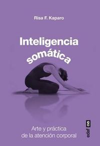 Cover image for Inteligencia Somatica: Arte y Practica de la Atencion Corporal