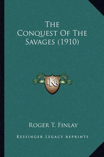 Cover image for The Conquest of the Savages (1910)