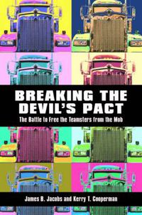 Cover image for Breaking the Devil's Pact: The Battle to Free the Teamsters from the Mob