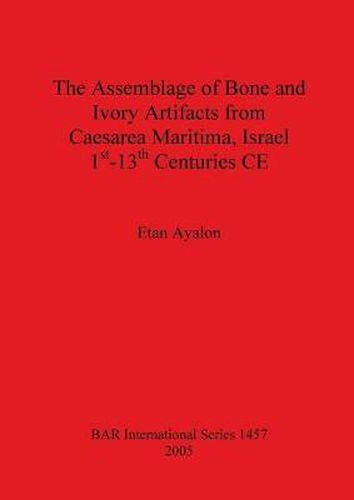 Cover image for The Assemblage of Bone and Ivory Artifacts from Caesarea Maritima Israel