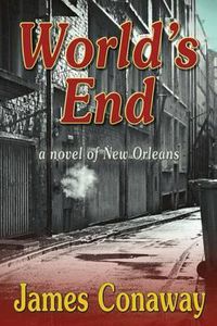 Cover image for World's End: A Novel of New Orleans