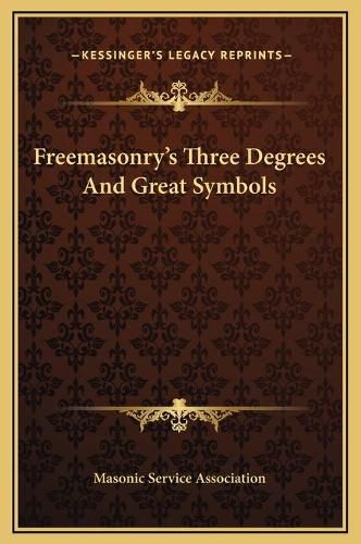 Cover image for Freemasonry's Three Degrees and Great Symbols