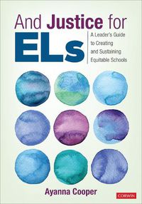 Cover image for And Justice for ELs: A Leader's Guide to Creating and Sustaining Equitable Schools