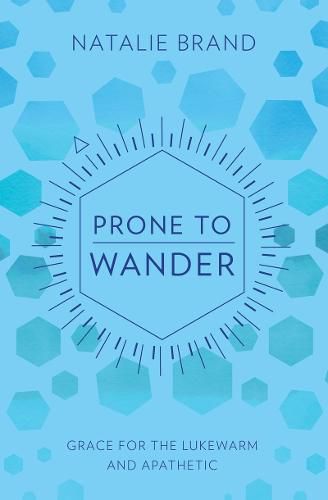 Cover image for Prone to Wander: Grace for the Lukewarm and Apathetic