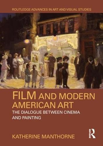 Cover image for Film and Modern American Art: The Dialogue Between Cinema and Painting