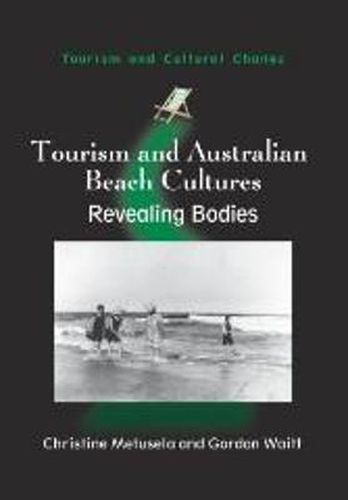 Cover image for Tourism and Australian Beach Cultures: Revealing Bodies