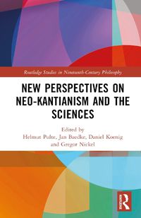 Cover image for New Perspectives on Neo-Kantianism and the Sciences