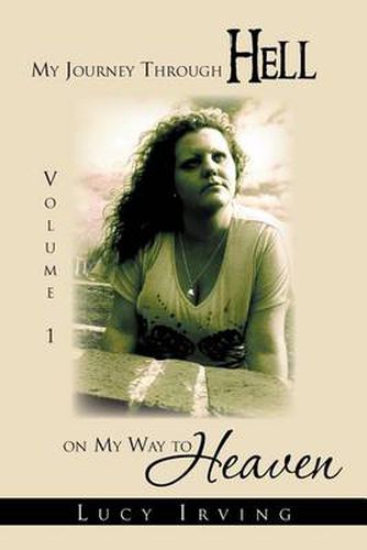 Cover image for My Journey Through Hell on My Way to Heaven: Volume 1