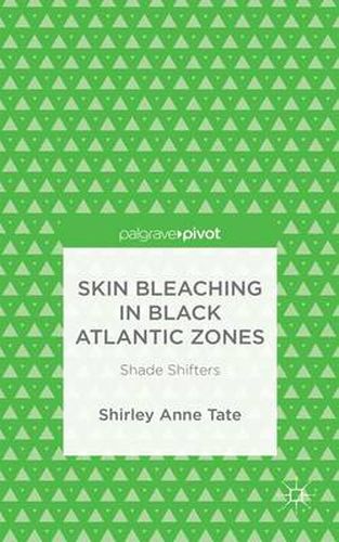 Cover image for Skin Bleaching in Black Atlantic Zones: Shade Shifters