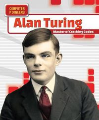 Cover image for Alan Turing: Master of Cracking Codes