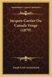 Cover image for Jacques-Cartier Ou Canada Venge (1879)