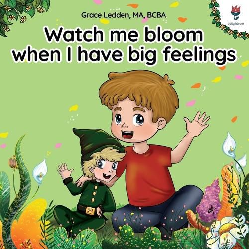 Cover image for Watch Me Bloom When I Have Big Feelings