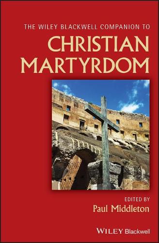 Cover image for Wiley Blackwell Companion to Christian Martyrdom