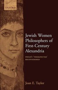 Cover image for Jewish Women Philosophers of First-century Alexandria: Philo's  Therapeutae  Reconsidered