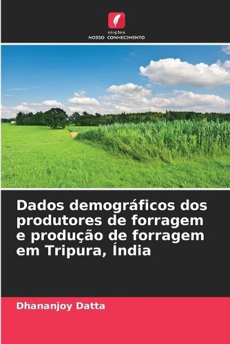 Cover image for Dados demograficos dos produtores de forragem e producao de forragem em Tripura, India