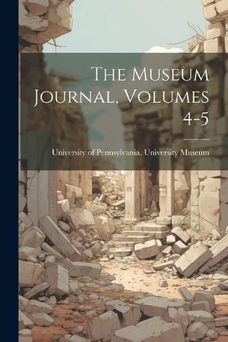 Cover image for The Museum Journal, Volumes 4-5