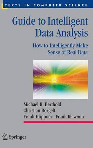 Guide to Intelligent Data Analysis: How to Intelligently Make Sense of Real Data