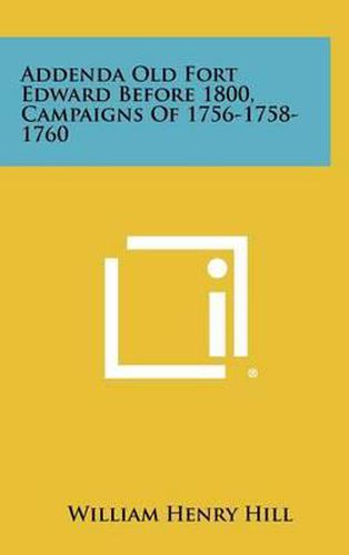 Addenda Old Fort Edward Before 1800, Campaigns of 1756-1758-1760