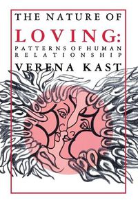 Cover image for The Nature of Loving: Patterns of Human Relationships