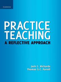 Cover image for Practice Teaching: A Reflective Approach