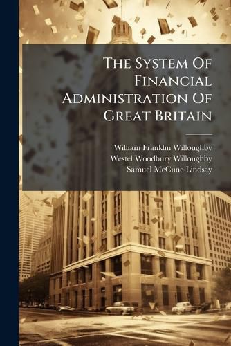 Cover image for The System Of Financial Administration Of Great Britain