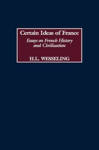 Certain Ideas of France: Essays on French History and Civilization