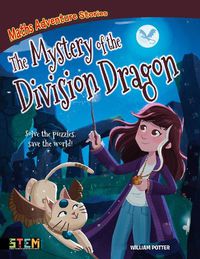 Cover image for Maths Adventure Stories: The Mystery of the Division Dragon: Solve the Puzzles, Save the World!
