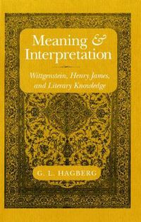 Cover image for Meaning and Interpretation: Wittgenstein, Henry James and Literary Knowledge