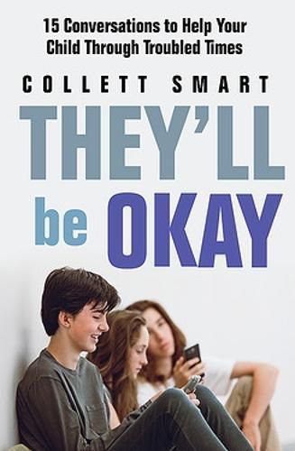 Cover image for They'll Be Okay: 15 Conversations to Help Your Child Through Troubled Times