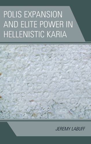 Cover image for Polis Expansion and Elite Power in Hellenistic Karia