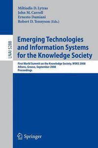 Cover image for Emerging Technologies and Information Systems for the Knowledge Society: First World Summit on the Knowledge Society, WSKS 2008, Athens, Greece, September 24-26, 2008. Proceedings