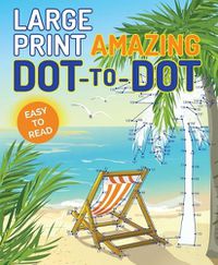 Cover image for Large Print Amazing Dot-To-Dot