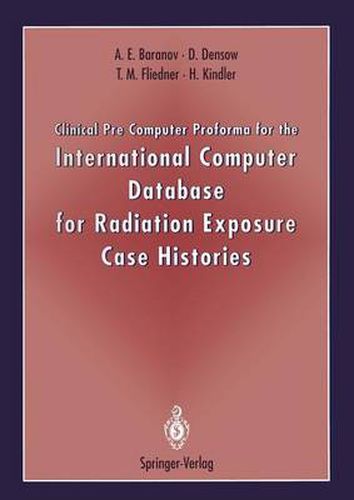 Cover image for Clinical Pre Computer Proforma for the International Computer Database for Radiation Exposure Case Histories